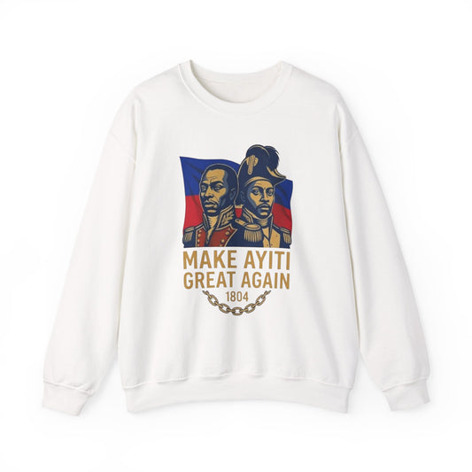 Make Ayiti Great Again sweatshirt | Haitian flag, 1804 independence design