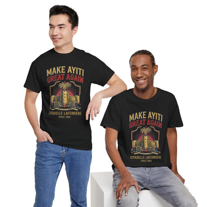 Make Ayiti Great Again T-Shirt | Citadelle Laferrière Haiti design