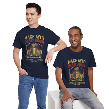 Make Ayiti Great Again T-Shirt | Citadelle Laferrière Haiti design