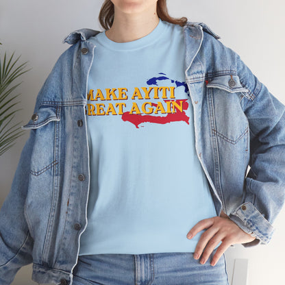 Make Ayiti Great Again T-Shirt | Haiti Flag Map Tee