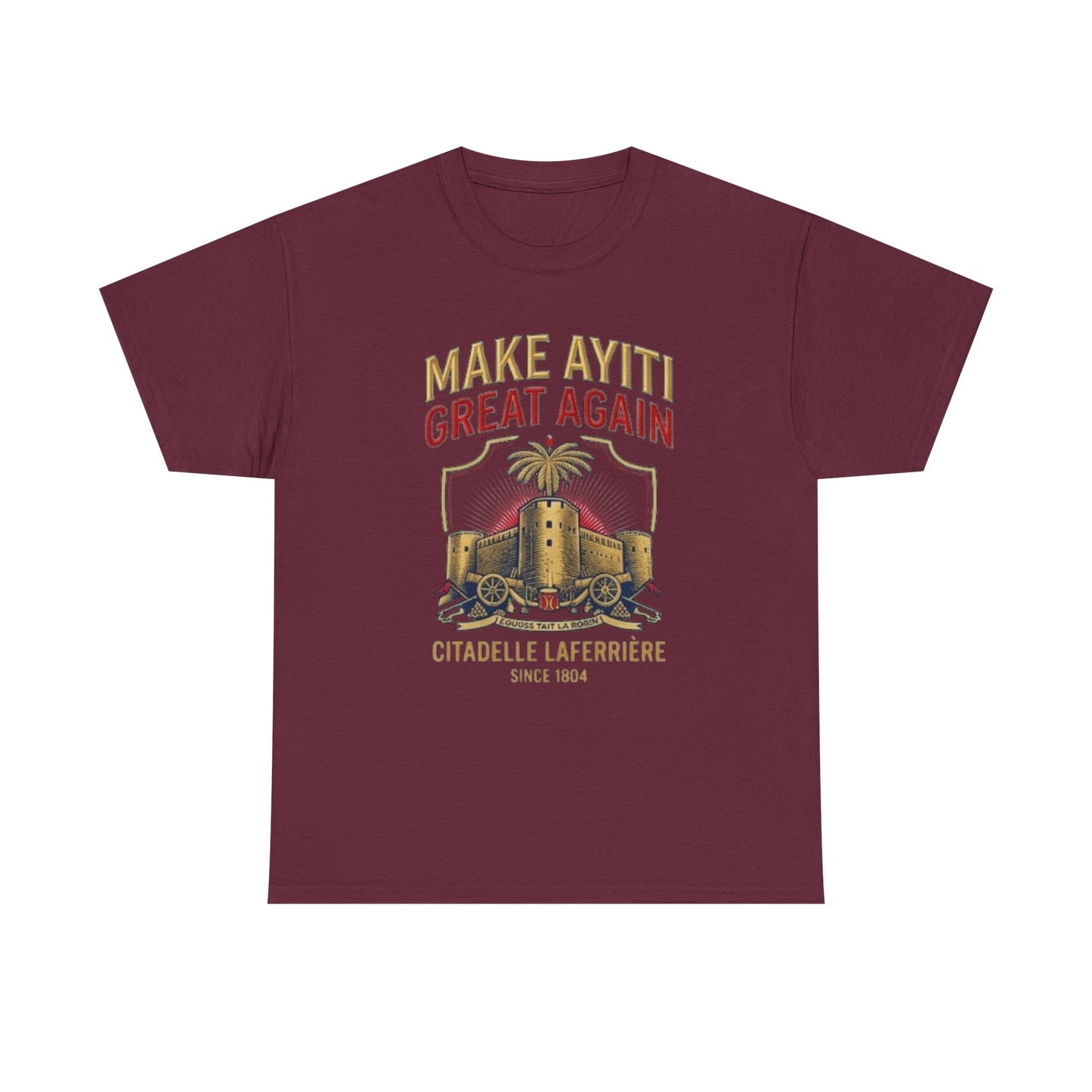 Make Ayiti Great Again T-Shirt | Citadelle Laferrière Haiti design