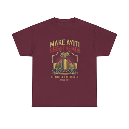 Make Ayiti Great Again T-Shirt | Citadelle Laferrière Haiti design