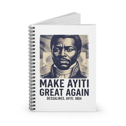 Make Ayiti Great Again Notebook | Spiral Ruled Journal, Dessalines 1804
