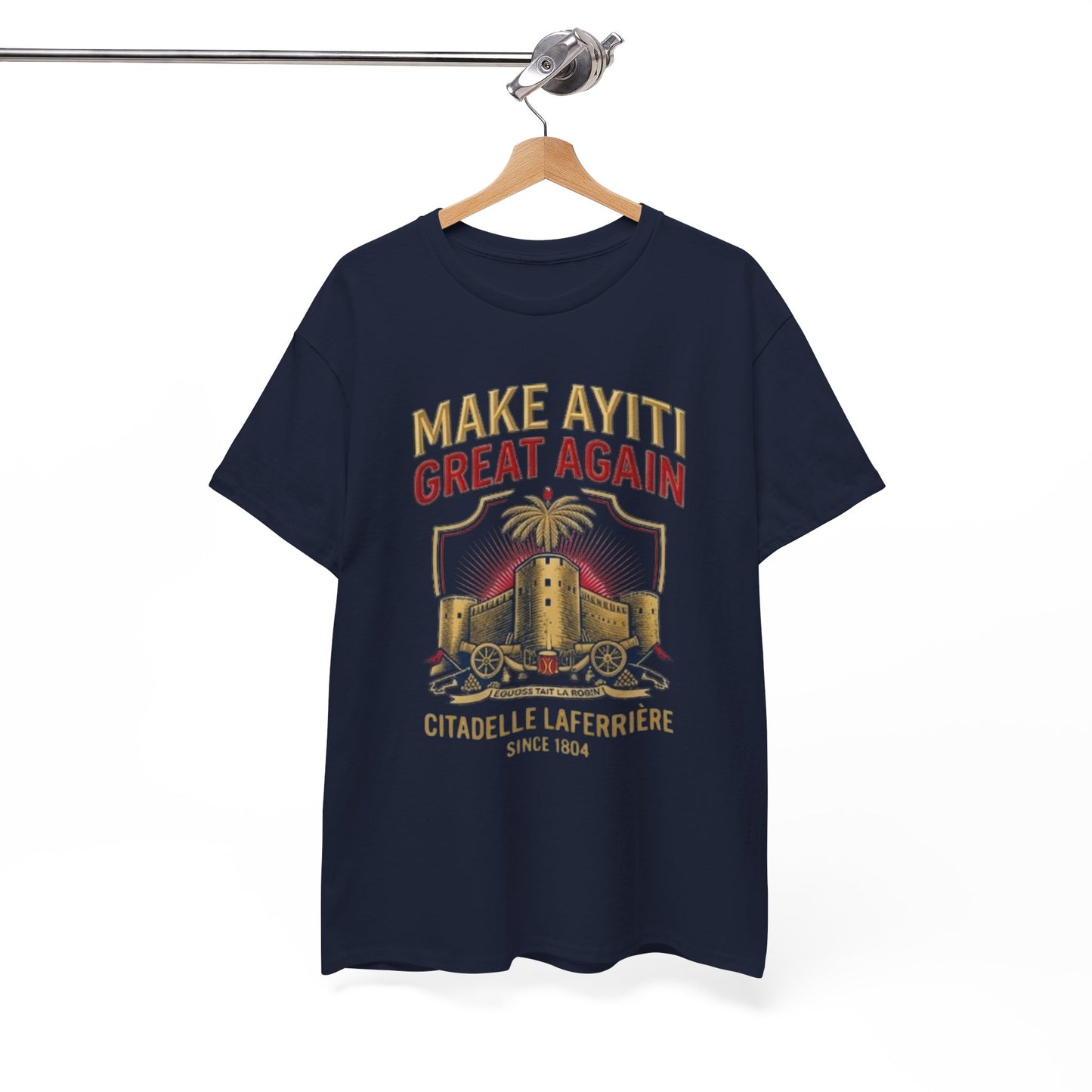 Make Ayiti Great Again T-Shirt | Citadelle Laferrière Haiti design