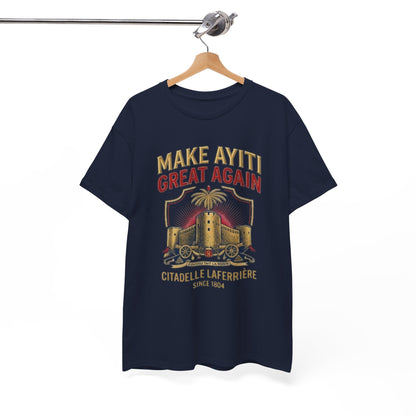 Make Ayiti Great Again T-Shirt | Citadelle Laferrière Haiti design