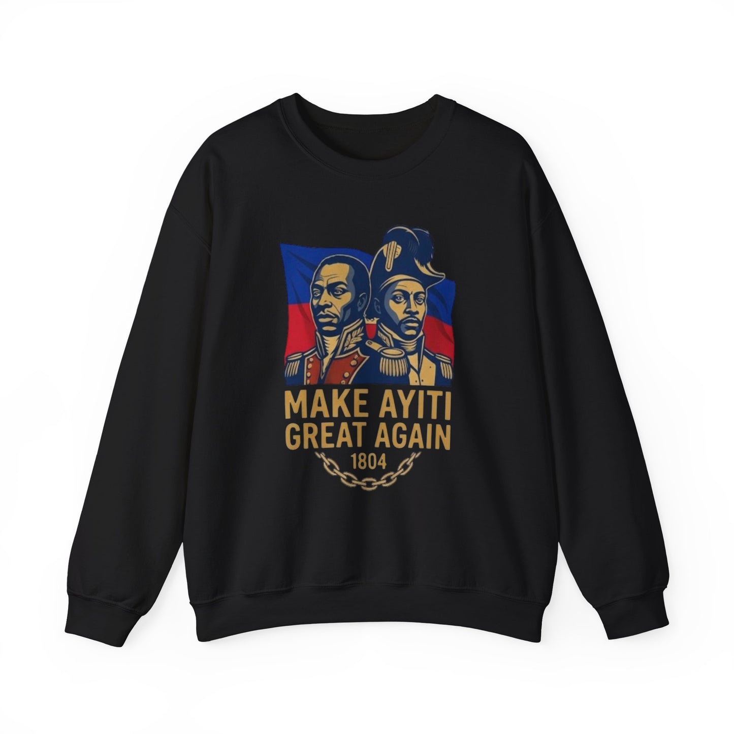 Make Ayiti Great Again sweatshirt | Haitian flag, 1804 independence design