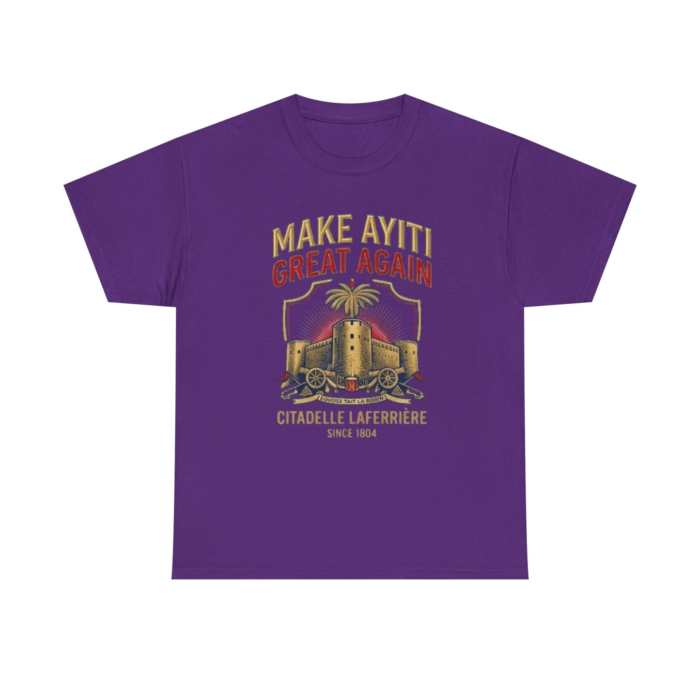 Make Ayiti Great Again T-Shirt | Citadelle Laferrière Haiti design