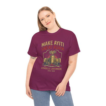Make Ayiti Great Again T-Shirt | Citadelle Laferrière Haiti design