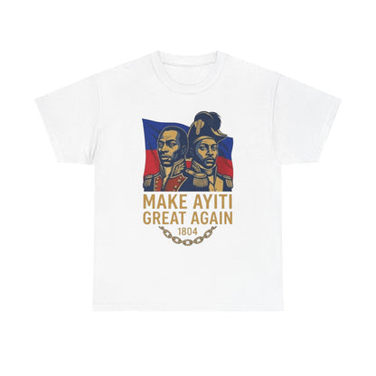 Make Ayiti Great Again T-Shirt | Haitian Revolution 1804 Flag Tee