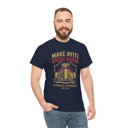 Make Ayiti Great Again T-Shirt | Citadelle Laferrière Haiti design