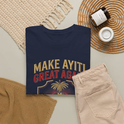 Make Ayiti Great Again T-Shirt | Citadelle Laferrière Haiti design