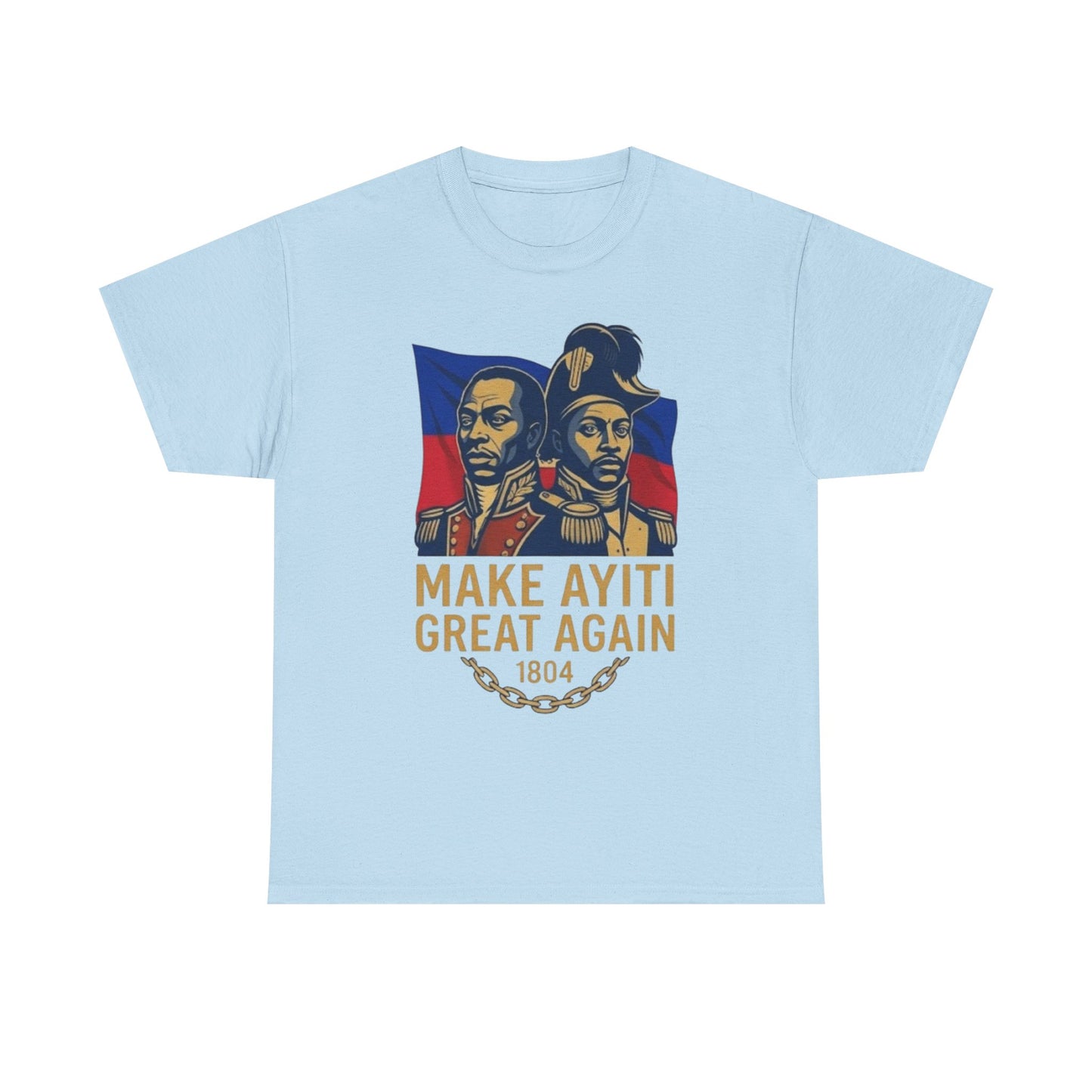 Make Ayiti Great Again T-Shirt | Haitian Revolution 1804 Flag Tee