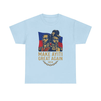 Make Ayiti Great Again T-Shirt | Haitian Revolution 1804 Flag Tee