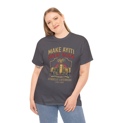 Make Ayiti Great Again T-Shirt | Citadelle Laferrière Haiti design
