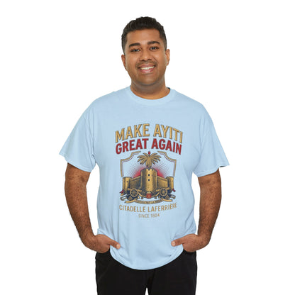 Make Ayiti Great Again T-Shirt | Citadelle Laferrière Haiti design