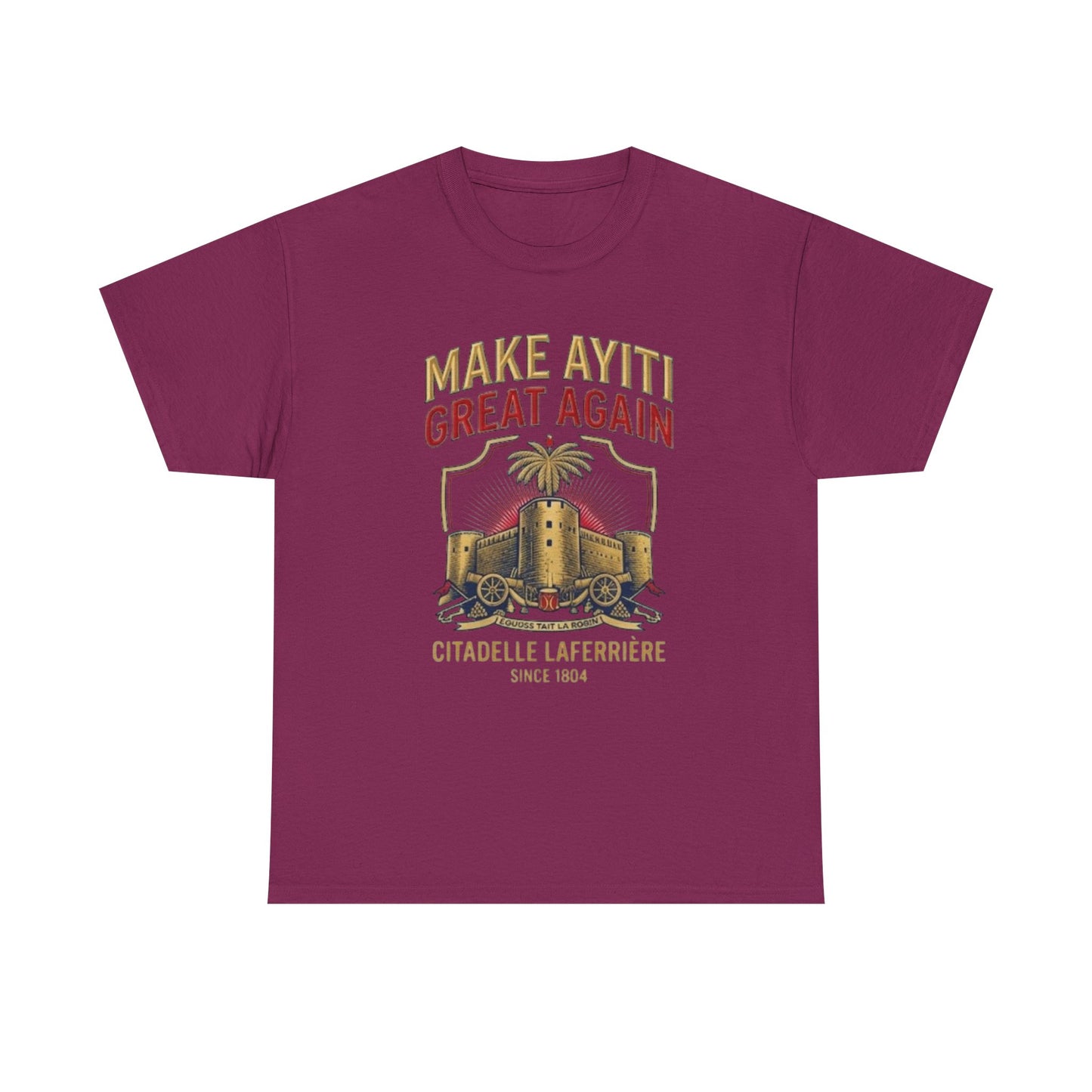 Make Ayiti Great Again T-Shirt | Citadelle Laferrière Haiti design