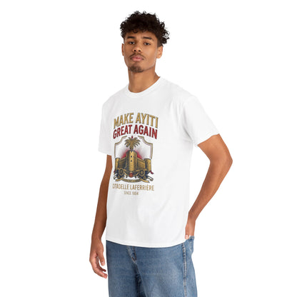Make Ayiti Great Again T-Shirt | Citadelle Laferrière Haiti design