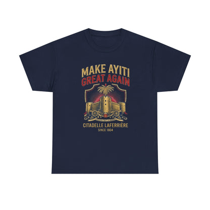 Make Ayiti Great Again T-Shirt | Citadelle Laferrière Haiti design