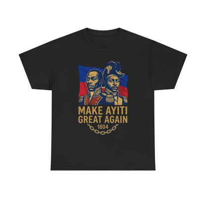 Make Ayiti Great Again T-Shirt | Haitian Revolution 1804 Flag Tee