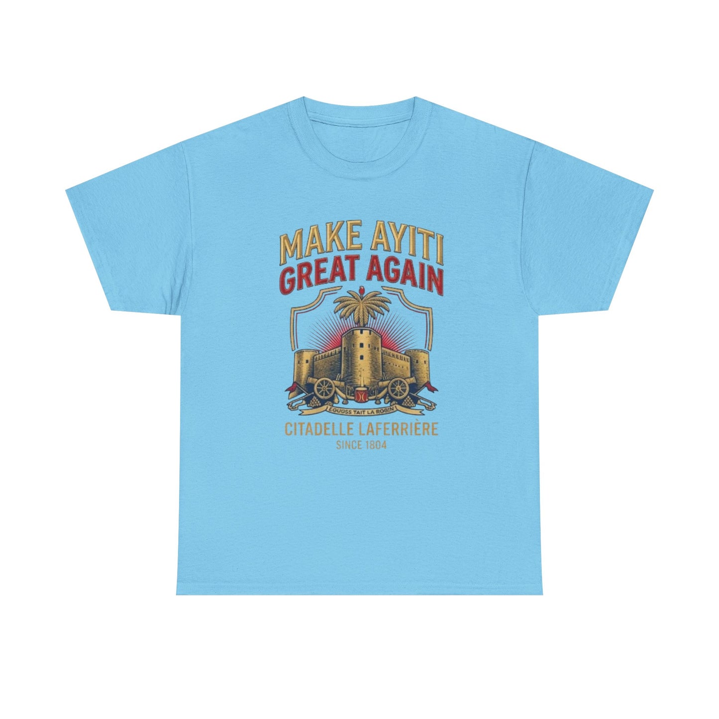 Make Ayiti Great Again T-Shirt | Citadelle Laferrière Haiti design