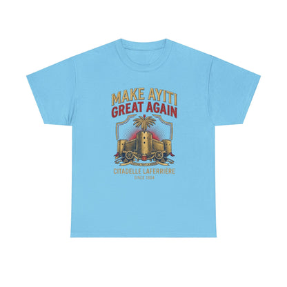 Make Ayiti Great Again T-Shirt | Citadelle Laferrière Haiti design