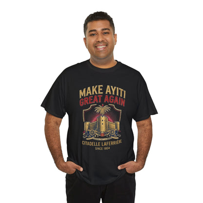 Make Ayiti Great Again T-Shirt | Citadelle Laferrière Haiti design
