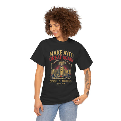 Make Ayiti Great Again T-Shirt | Citadelle Laferrière Haiti design