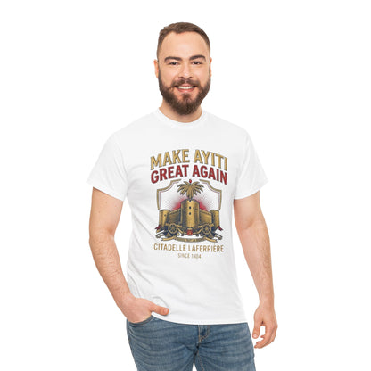 Make Ayiti Great Again T-Shirt | Citadelle Laferrière Haiti design