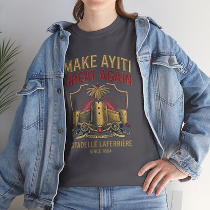Make Ayiti Great Again T-Shirt | Citadelle Laferrière Haiti design