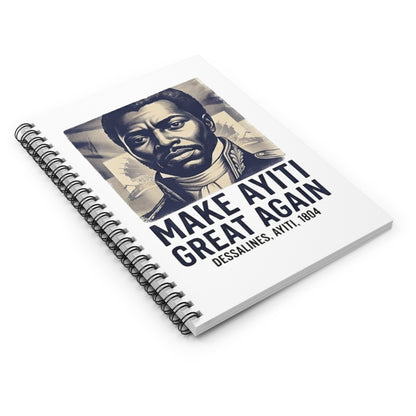 Make Ayiti Great Again Notebook | Spiral Ruled Journal, Dessalines 1804