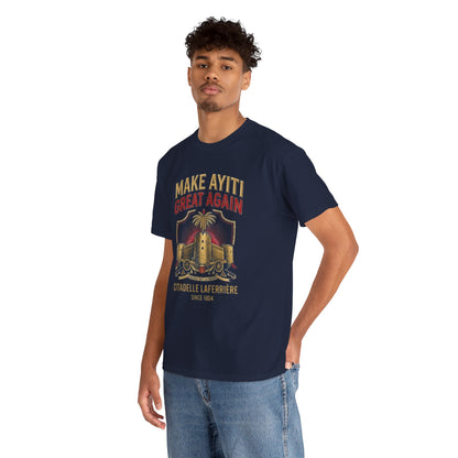 Make Ayiti Great Again T-Shirt | Citadelle Laferrière Haiti design