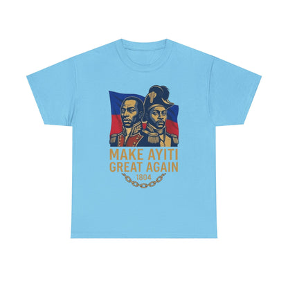 Make Ayiti Great Again T-Shirt | Haitian Revolution 1804 Flag Tee