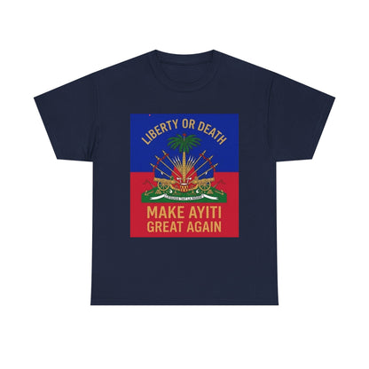 Make Ayiti Great Again T-Shirt | Haitian Flag Coat of Arms, Liberty or Death