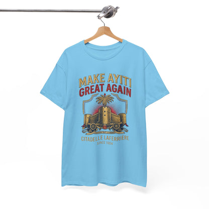 Make Ayiti Great Again T-Shirt | Citadelle Laferrière Haiti design