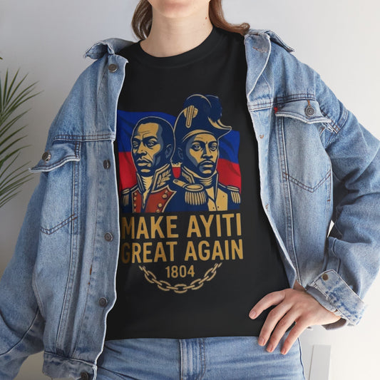 Make Ayiti Great Again T-Shirt | Haitian Revolution 1804 Flag Tee
