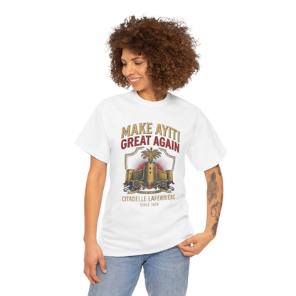 Make Ayiti Great Again T-Shirt | Citadelle Laferrière Haiti design