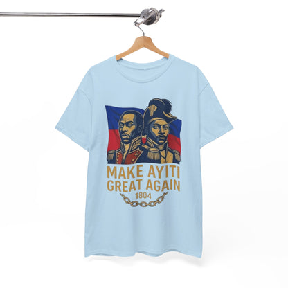 Make Ayiti Great Again T-Shirt | Haitian Revolution 1804 Flag Tee