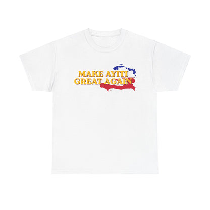 Make Ayiti Great Again T-Shirt | Haiti Flag Map Tee