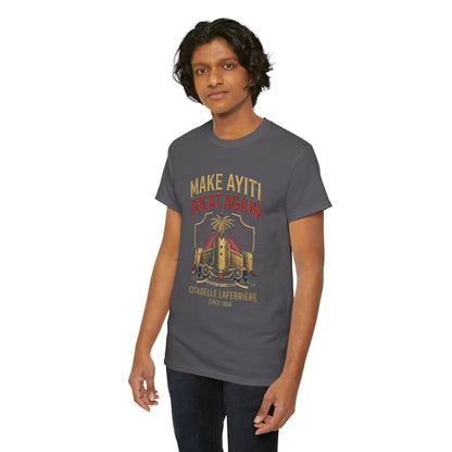 Make Ayiti Great Again T-Shirt | Citadelle Laferrière Haiti design
