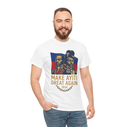 Make Ayiti Great Again T-Shirt | Haitian Revolution 1804 Flag Tee
