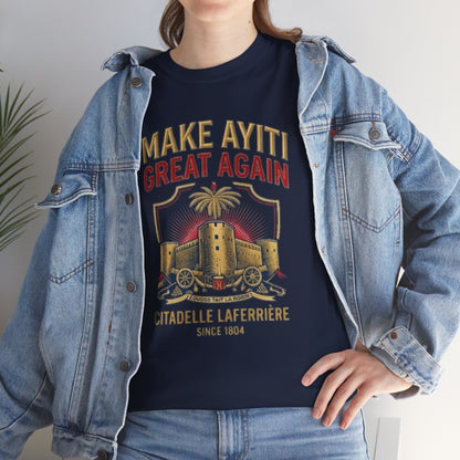 Make Ayiti Great Again T-Shirt | Citadelle Laferrière Haiti design