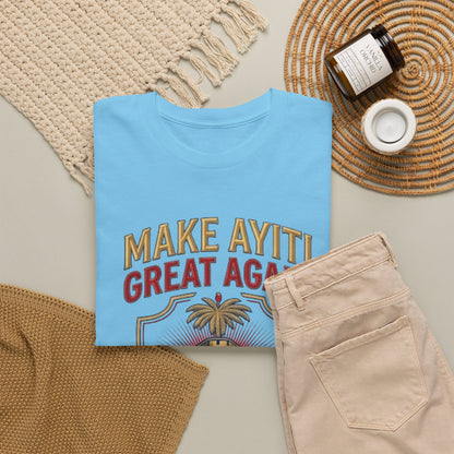 Make Ayiti Great Again T-Shirt | Citadelle Laferrière Haiti design