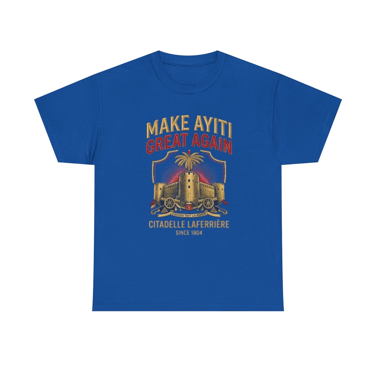Make Ayiti Great Again T-Shirt | Citadelle Laferrière Haiti design