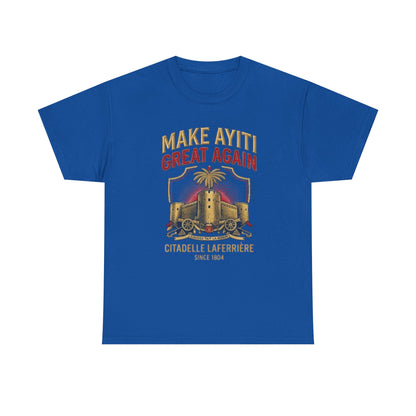 Make Ayiti Great Again T-Shirt | Citadelle Laferrière Haiti design