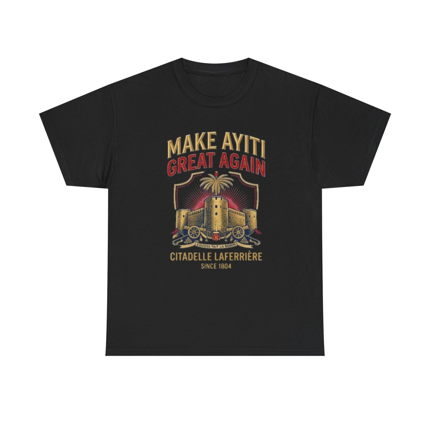 Make Ayiti Great Again T-Shirt | Citadelle Laferrière Haiti design