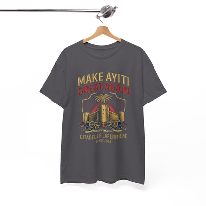 Make Ayiti Great Again T-Shirt | Citadelle Laferrière Haiti design