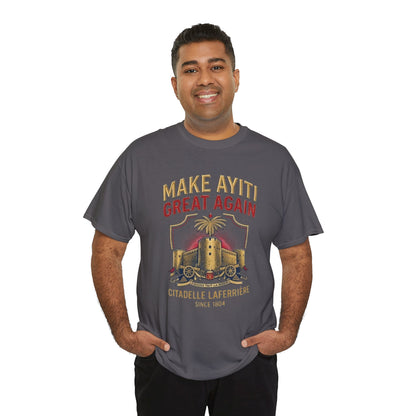 Make Ayiti Great Again T-Shirt | Citadelle Laferrière Haiti design