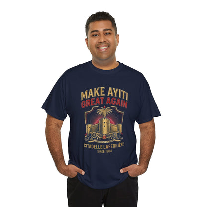 Make Ayiti Great Again T-Shirt | Citadelle Laferrière Haiti design