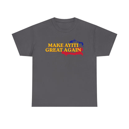 Make Ayiti Great Again T-Shirt | Haiti Flag Map Tee
