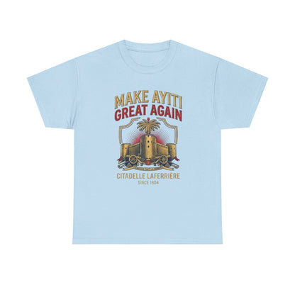 Make Ayiti Great Again T-Shirt | Citadelle Laferrière Haiti design